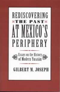 Rediscovering the Past at Mexico's Periphery : Essays on the History of Modern Yucatan