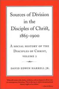 A Social History of the Disciples of Christ Vol 2; Sources of Division in the Disciples of Christ, 1865-1900 (Religion and American Culture)
