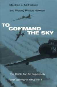 To Command the Sky : The Battle for Air Superiority over Germany, 1942-1944