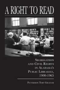 A Right to Read : Segregation and Civil Rights in Alabama's Public Libraries， 1900–1965
