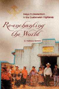 Re-enchanting the World : Maya Protestantism in the Guatemalan Highlands (Contemporary American Indian Studies)