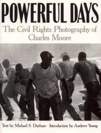 Powerful Days : The Civil Rights Photography of Charles Moore
