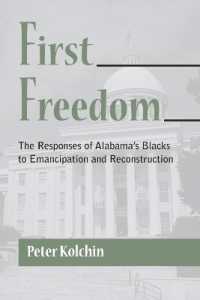 First Freedom : The Responses of Alabama's Blacks to Emancipation and Reconstruction
