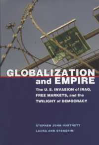 Globalization and Empire : The U.S. Invasion of Iraq, Free Markets, and the Twilight of Democracy (Rhetoric, Culture, and, Social Critique)