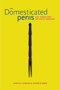 The Domesticated Penis : How Womanhood Has Shaped Manhood