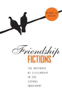 Friendship Fictions : The Rhetoric of Citizenship in the Liberal Imaginary (Rhetoric, Culture, and, Social Critique)