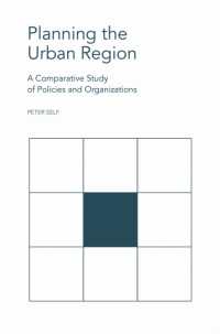 Planning the Urban Region : A Comparative Study of Policies and Organizations