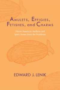 Amulets, Effigies, Fetishes, and Charms : Native American Artifacts and Spirit Stones from the Northeast