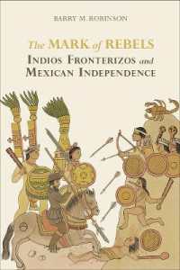 The Mark of Rebels : Indios Fronterizos and Mexican Independence (Atlantic Crossings)