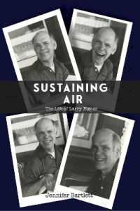 Sustaining Air : The Life of Larry Eigner (Modern and Contemporary Poetics)