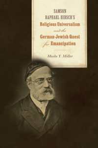 Samson Raphael Hirsch's Religious Universalism and the German-Jewish Quest for Emancipation (Jews and Judaism: History and Culture)