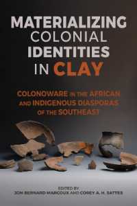 Materializing Colonial Identities in Clay : Colonoware in the African and Indigenous Diasporas of the Southeast (Archaeology of the American South: New Directions and Perspectives)