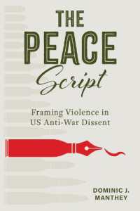 The Peace Script : Framing Violence in US Anti-War Dissent (Rhetoric, Culture, and Social Critique)