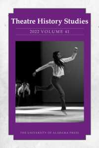 Theatre History Studies 2022, Volume 41 (Theatre History Studies)