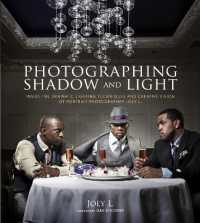 Photographing Shadow and Light : Inside the Dramatic Lighting Techniques and Creative Vision of Portrait Photographer Joey L.