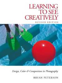 Learning to See Creatively : Design， Color and Composition in Photography