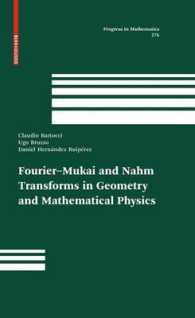 Fourier– Mukai and Nahm Transforms in Geometry and Mathematical Physics (Progress in Mathematical Physics) 〈Vol. 276〉