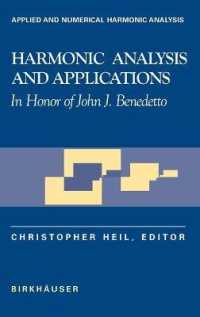 Harmonic Analysis and Applications : In Honor of John J. Benedetto (Applied and Numerical Harmonic Analysis) （2006. XVI, 320 p. w. 30 figs.）