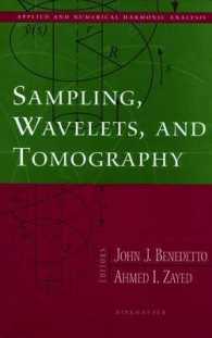 サンプリング、ウェーブレット、トモグラフィ<br>Sampling, Wavelets, and Tomography (Applied and Numerical Harmonic Analysis) （2004. XXI, 344 p. w. figs. 24,5 cm）