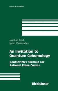 量子コホモロジー入門<br>An Invitation to Quantum Cohomology : Kontsevich's Formula for Rational Plane Curves (Progress in Mathematics Vol.249) （2006. X, 166 p. w. 30 figs.）