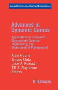 動学ゲーム理論の進歩：経済学・経営科学・工学・環境管理への応用<br>Advances in Dynamic Games : Applications to Economics, Management Science, Engineering, and Environmental Management (Annals of the International Soci