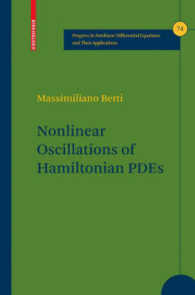 Nonlinear Oscillations of Hamiltonian PDEs (Progress in Nonlinear Differential Equations and Their Applications) 〈Vol. 74〉