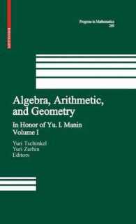 代数学、算術、幾何学Ⅰ：Ｙ．Ｉ．マニン記念論文集<br>Algebra, Arithmetic, and Geometry Volume I : In Honor of Y.I. Manin (Progress in Mathematics) 〈Vol. 269〉