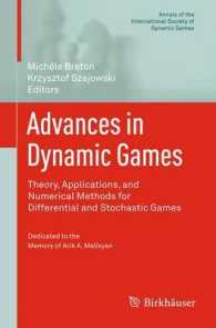 動学ゲーム理論の進歩<br>Advances in Dynamic Games Theory, Applications, and Numerical Methods for Differential and Stochastic Games Dedicated to the Memory of Arik A. Melikyan (Annals of the International Society of Dynamic Games) 〈Vol. 11〉