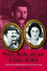 Politics, Murder, and Love in Stalin's Kremlin : The Story of Nikolai Bukharin and Anna Larina