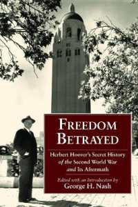 Freedom Betrayed : Herbert Hoover's Secret History of the Second World War and Its Aftermath