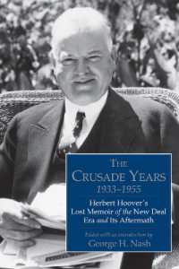 The Crusade Years, 1933-1955 : Herbert Hoover's Lost Memoir of the New Deal Era and Its Aftermath