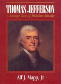 Thomas Jefferson : A Strange Case of Mistaken Identity