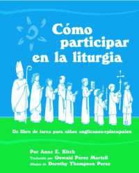 Como Participar en la Liturgia : Un Libro de Actividades Para los Ninos Anglicanos-Episcopales