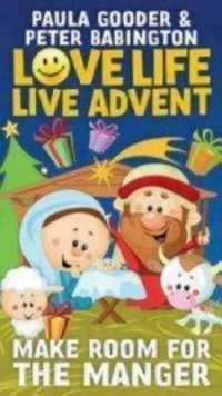 Love Life， Live Advent Booklet : Make Room for the Manger