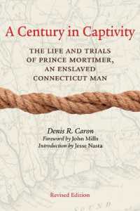 A Century in Captivity : The Life and Trials of Prince Mortimer, an Enslaved Connecticut Man （2ND）