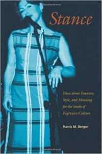 Stance : Ideas about Emotion, Style, and Meaning for the Study of Expressive Culture (Music/culture)