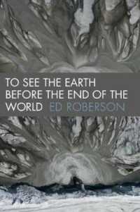 To See the Earth before the End of the World (Wesleyan Poetry Series)