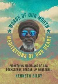 Words of Our Mouth, Meditations of Our Heart : Pioneering Musicians of Ska, Rocksteady, Reggae, and Dancehall