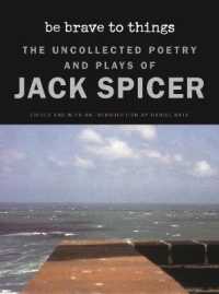 Be Brave to Things : The Uncollectd Poetry and Plays of Jack Spicer (Wesleyan Poetry Series)