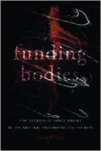 Funding Bodies : Five Decades of Dance Making at the National Endowment for the Arts