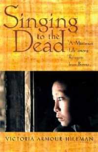 Singing to the Dead : A Missioner's Life among Refugees from Burma