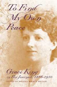 To Find My Own Peace : Grace King in Her Journals, 1886-1910