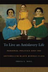 To Live an Antislavery Life : Personal Politics and the Antebellum Black Middle Class (Race in the Atlantic World, 1700-1900)