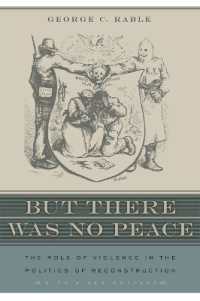 But There Was No Peace : The Role of Violence in the Politics of Reconstruction