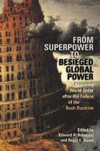 From Superpower to Besieged Global Power : Restoring World Order after the Failure of the Bush Doctrine (Studies in Security and International Affairs)