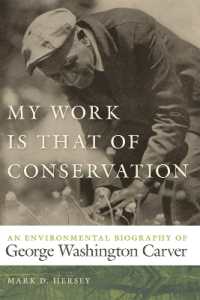 My Work Is That of Conservation : An Environmental Biography of George Washington Carver (Environmental History and the American South)
