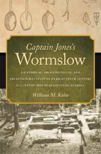 Captain Jones's Wormslow : A Historical, Archaeological, and Architectural Study of an Eighteenth-Century Plantation Site near Savannah, Georgia (Wormsloe Foundation Publications)
