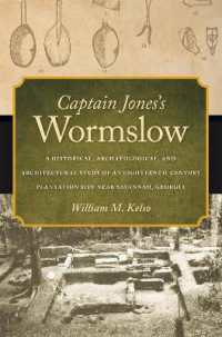 Captain Jones's Wormslow : A Historical, Archaeological, and Architectural Study of an Eighteenth-Century Plantation Site near Savannah, Georgia (Wormsloe Foundation Publication)