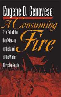 A Consuming Fire : The Fall of the Confederacy in the Mind of the White Christian South (Mercer University Lamar Memorial Lectures)