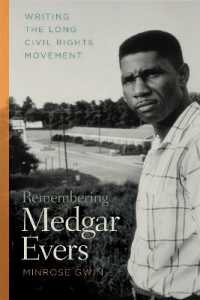 Remembering Medgar Evers : Writing the Long Civil Rights Movement (Mercer University Lamar Memorial Lectures)